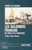 Couverture du livre « Les baleiniers français de Louis XVI à Napoléon » de Thierry Du Pasquier aux éditions Spm Lettrage