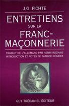 Couverture du livre « Entretiens sur la franc-maconnerie » de Fichte/Negrier aux éditions Guy Trédaniel