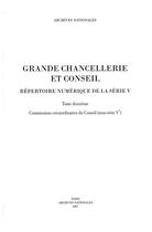 Couverture du livre « Grande chancellerie et conseil ; répertoire numérique de la série V t.2 » de Aristide-Hastir aux éditions Archives Nationales