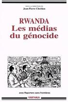 Couverture du livre « Rwanda, les médias du génocide » de Jean-Pierre Chrétien aux éditions Karthala