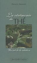 Couverture du livre « La cérémonie du thé ; un art de la relation » de Franck Armand aux éditions Jean-cyrille Godefroy