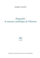 Couverture du livre « Hospitalite, la naissance symbolique de l'humain » de Gilbert Vincent aux éditions Pu De Strasbourg