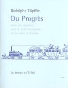Couverture du livre « Du progres dans ses rapports » de Rodolphe Topffer aux éditions Le Temps Qu'il Fait