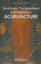 Couverture du livre « Semiologie therapeutique et analgesique en acupuncture » de Tai Thu Nguyen aux éditions Marco Pietteur