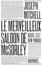 Couverture du livre « Le merveilleux saloon de McSorley ; récits new-yorkais » de Joseph Mitchell aux éditions Diaphanes