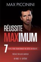 Couverture du livre « Réussite maximum ; 7 étapes pour transformer vos rêves en réalité » de Max Piccinini aux éditions Un Monde Different