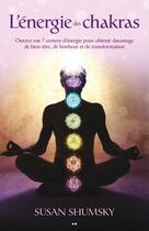 Couverture du livre « L'énergie des chakras ; ouvrez vos 7 centres d'énergie » de Susan Shumsky aux éditions Editions Ada