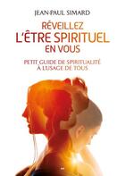 Couverture du livre « Réveillez l'être spirituel en vous » de Jean-Paul Simard aux éditions Ada