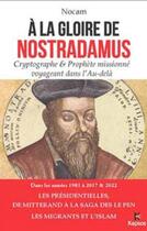 Couverture du livre « À la gloire de Nostradamus ; les présidentielles ; de Mitterrand à la saga des Le Pen » de Nocam aux éditions Kapsos