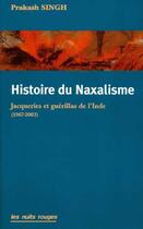 Couverture du livre « Histoire du Naxalisme » de Prakash Singh aux éditions Nuits Rouges