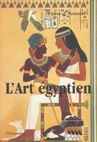 Couverture du livre « L'Art Egyptien » de Emile Prisse D'Avennes aux éditions Aventurine