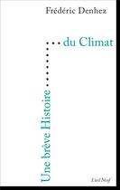 Couverture du livre « UNE BREVE HISTOIRE ; une brève histoire du climat » de Frederic Denhez aux éditions Editions Du 81