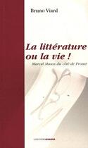 Couverture du livre « La littérature ou la vie ! ; Marcel Mauss du côté de Proust » de Bruno Viard aux éditions Ovadia