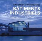 Couverture du livre « Innovation et architecture ; bâtiments industriels » de Eduard Broto aux éditions Links