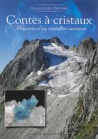 Couverture du livre « Contes à cristaux : mémoires d'un cristallier savoisien » de Claude Julien Ducarre aux éditions Editions Du Piat