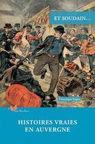 Couverture du livre « Et soudain... : Histoires vraies en Auvergne » de Veronique Lopez aux éditions Papillon Rouge