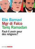 Couverture du livre « Faut-il avoir peur des religions ? » de Tariq Ramadan et Elie Barnavi et Jean-Michel Di Falco aux éditions Mordicus