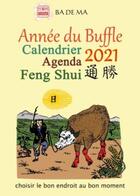 Couverture du livre « Calendrier agenda feng shui ; l'année du buffle (édition 2021) » de Badema aux éditions Badema