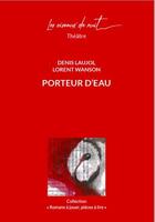 Couverture du livre « Porteur d'eau » de Lorent Wanson et Denis Laujol aux éditions Les Oiseaux De Nuit
