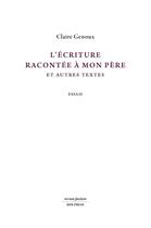 Couverture du livre « L'écriture racontée à mon père et autres textes : Essais » de Claire Genoux aux éditions Bsn Press