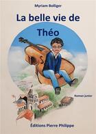 Couverture du livre « La belle vie de Théo » de Myriam Bolliger aux éditions Pierre Philippe