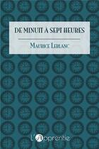 Couverture du livre « De minuit à sept heures » de Maurice Leblanc aux éditions L'apprentie