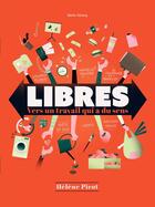 Couverture du livre « Libres : vers un travail qui a du sens » de Helene Picot aux éditions Declic Factory