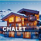 Couverture du livre « Chalet ; architecture + design » de Michelle Galindo aux éditions Braun