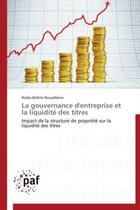 Couverture du livre « La gouvernance d'entreprise et la liquidite des titres - impact de la structure de propriete sur la » de Belkhir Boujelbene N aux éditions Presses Academiques Francophones