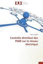 Couverture du livre « Controle distribue des pebb sur le reseau electrique » de Mallak-T aux éditions Editions Universitaires Europeennes