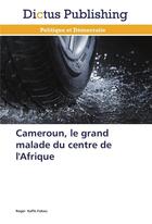 Couverture du livre « Cameroun, le grand malade du centre de l'afrique » de Fokou-R aux éditions Dictus