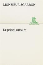 Couverture du livre « Le prince corsaire » de Scarron Monsieur aux éditions Tredition