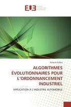 Couverture du livre « Algorithmes evolutionnaires pour l'ordonnancement industriel - application a l'industrie automobile » de Zinflou Arnaud aux éditions Editions Universitaires Europeennes