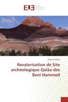 Couverture du livre « Revalorisation de site archeologique qalaa des beni hammed » de Salima Saouchi aux éditions Editions Universitaires Europeennes