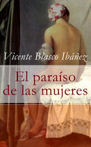 Couverture du livre « El paraiso de las mujeres » de Vicente Blasco Ibanez aux éditions E-artnow