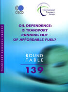 Couverture du livre « ITF round tables t.139 ; oil dependence: is transport running out of affordable fuel? » de  aux éditions Ocde