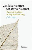 Couverture du livre « Van levenskunst tot stervenskunst » de Carlo Leget aux éditions Uitgeverij Lannoo