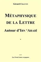 Couverture du livre « Metaphysique de la lettre autour d'ibn arabi » de Gerard Chauvin aux éditions Librinova