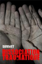 Couverture du livre « Dissociation traumatique » de Skrivet aux éditions Librinova