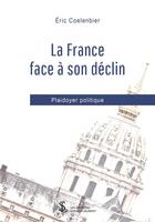 Couverture du livre « La france face a son declin » de Coelenbier Eric aux éditions Sydney Laurent