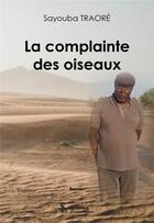 Couverture du livre « La complainte des oiseaux » de Traore Sayouba aux éditions Sydney Laurent