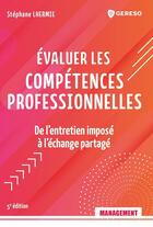 Couverture du livre « Évaluer les compétences professionnelles : De l'entretien imposé à l'échange partagé (5e édition) » de Stephane Lhermie aux éditions Gereso