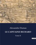 Couverture du livre « LE CAPITAINE RICHARD : Tome II » de Alexandre Dumas aux éditions Culturea