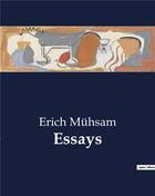 Couverture du livre « Essays » de Erich Muhsam aux éditions Culturea