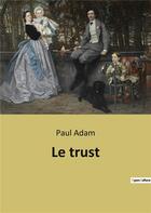 Couverture du livre « Le trust » de Paul Adam aux éditions Culturea