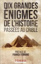 Couverture du livre « 10 grandes énigmes de l'histoire passées au crible » de  aux éditions Historia