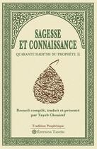 Couverture du livre « Sagesse et connaissance - quarante hadiths du prophete » de Tayeb Chouiref aux éditions Tasnim