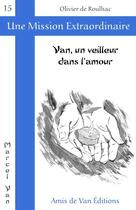 Couverture du livre « Van, un veilleur dans l'amour » de  aux éditions Les Amis De Van