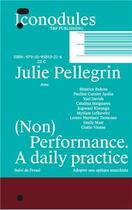 Couverture du livre « (Non) performance : A daily practice » de Julie Pellegrin aux éditions T Et P