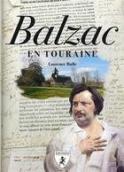 Couverture du livre « Balzac en Touraine » de Laurence Bulle aux éditions Hugues De Chivre